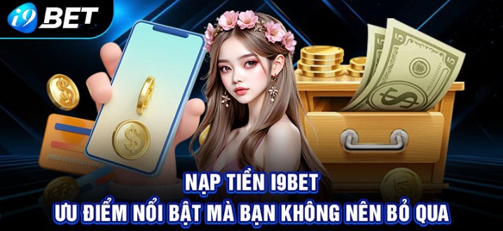 Các phương thức nạp tiền tại I9bet 