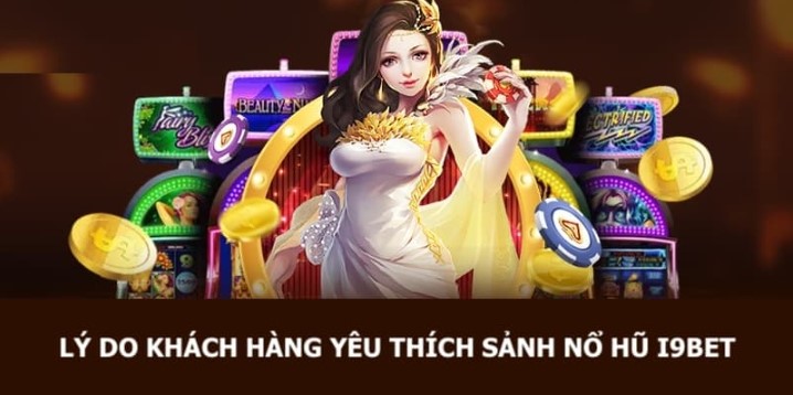 Hướng dẫn chi tiết cách tham gia trò chơi nổ hũ I9bet