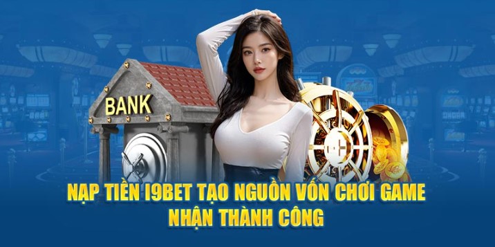 Hướng Dẫn Nạp Tiền I9bet Chi Tiết Và Chính Xác Nhất