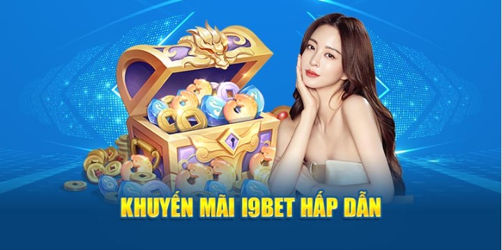 Khuyến Mãi I9bet - Những Siêu Chương Trình Làm Say Đắm Người Chơi