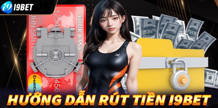 Lưu ý khi thực hiện thao tác rút tiền trên I9bet