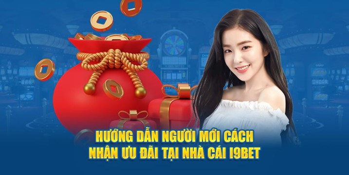 Những khuyến mãi I9bet hot nhất