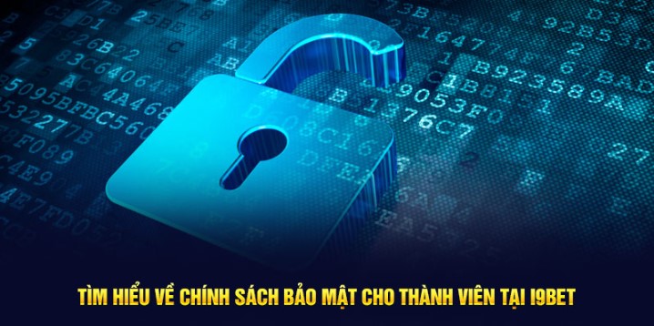 Tổng quan về chính sách bảo mật I9bet