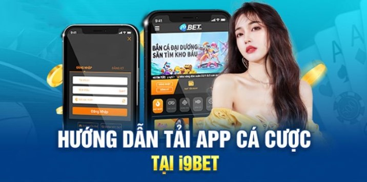 Tổng quan về quá trình tải app I9bet